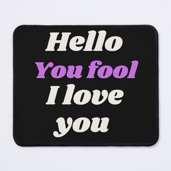 Item preview, Hello, you fool, I love you designed and sold by Iojofruits.