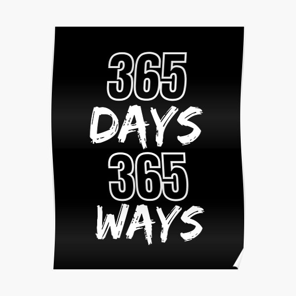 365 Days 365 Ways Poster By Motivation7777 Redbubble