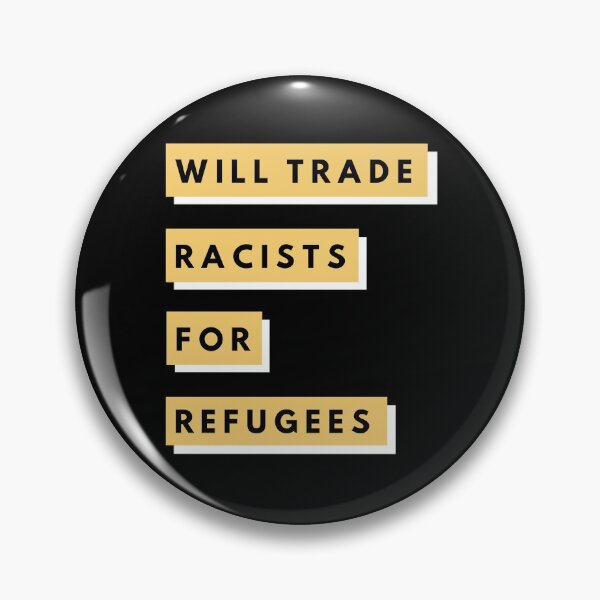 Item preview, Will Trade Racists For Refugees designed and sold by andrii-ravskyi.