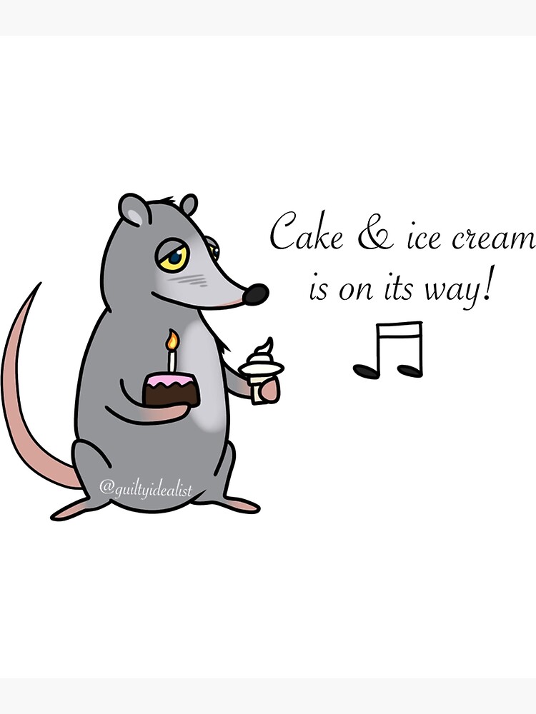 "Cake and ice cream is on its way! " Poster by Flanignhandmade Redbubble