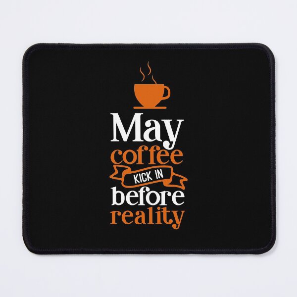 Item preview, May Coffee Kick In Before Reality designed and sold by eajob.