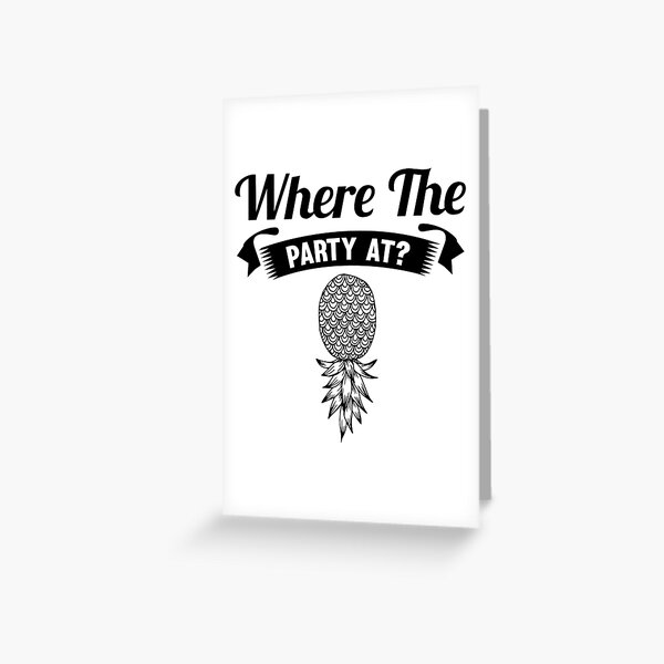 Where The Party At Upside Down Pineapple Greeting Card