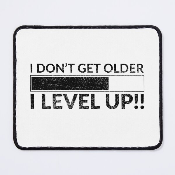 Item preview, I Don't Get Older I Level Up designed and sold by eajob.