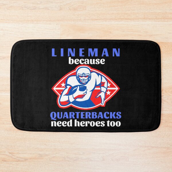 Item preview, Lineman Because Quarterbacks Need Heroes Too (Blue Text) - American Football designed and sold by CaitU.