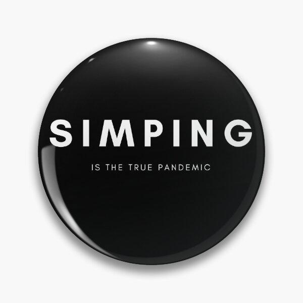 Item preview, SIMPING is the true pandemic. designed and sold by Tiredmenphilo.
