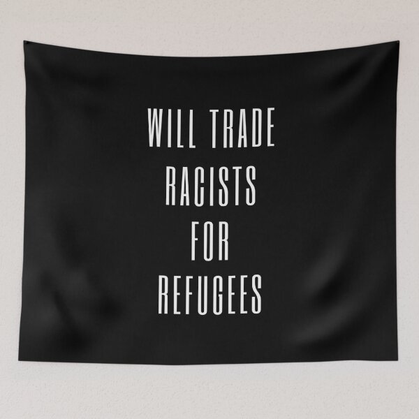 Item preview, Will Trade Racists For Refugees designed and sold by Davestre.