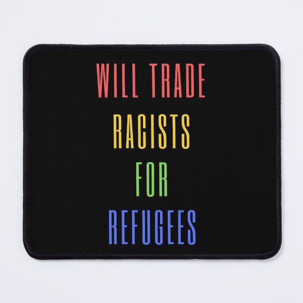 Item preview, Will Trade Racists For Refugees designed and sold by Davestre Designs.