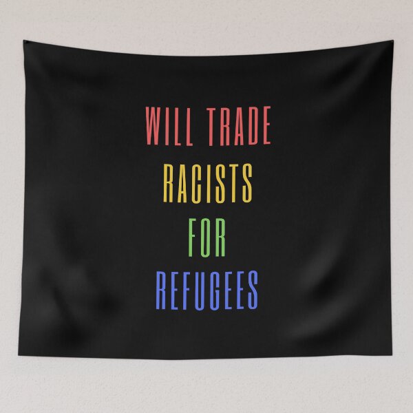 Item preview, Will Trade Racists For Refugees designed and sold by Davestre.