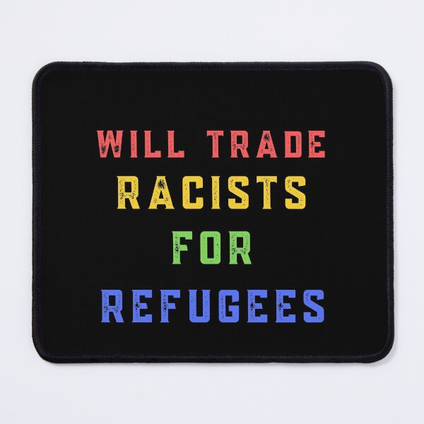 Item preview, Will Trade Racists For Refugees designed and sold by Davestre.