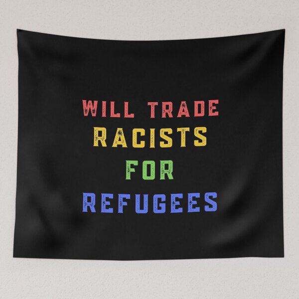 Item preview, Will Trade Racists For Refugees designed and sold by Davestre.