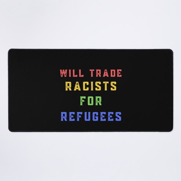 Item preview, Will Trade Racists For Refugees designed and sold by Davestre Designs.