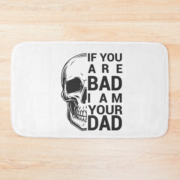 Item preview, If You Are Bad I am Your Dad designed and sold by eajob.