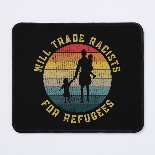 Item preview, Will Trade Racists For Refugees designed and sold by Davestre Designs.