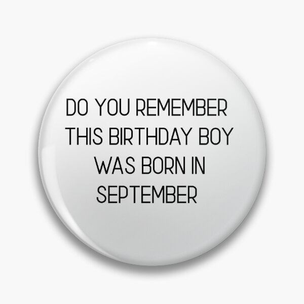 Item preview,  DO YOU REMEMBER THIS BIRTHDAY BOY WAS BORN IN SEPTEMBER  designed and sold by RetroPlaceee.