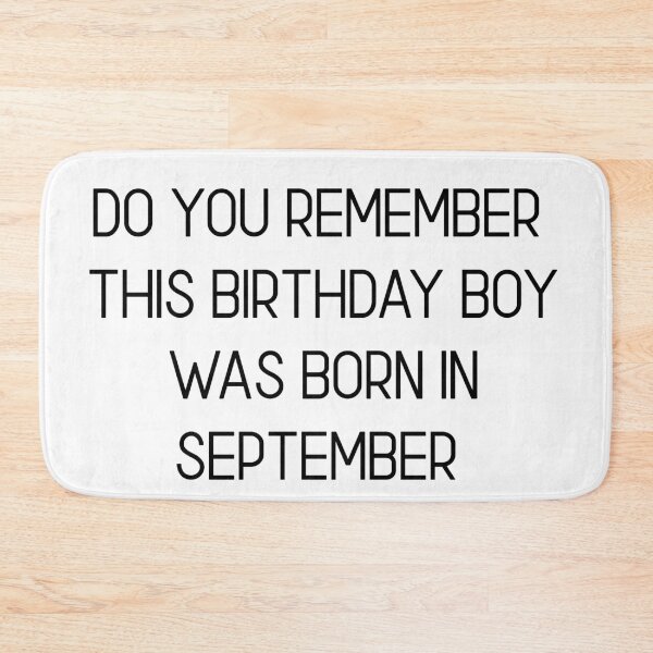 Item preview,  DO YOU REMEMBER THIS BIRTHDAY BOY WAS BORN IN SEPTEMBER  designed and sold by RetroPlaceee.