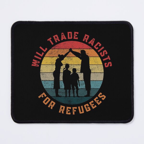 Item preview, Will Trade Racists For Refugees designed and sold by Davestre Designs.