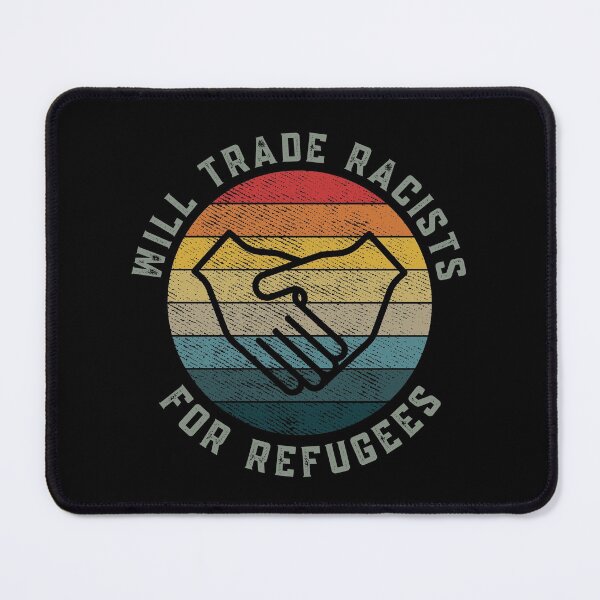 Item preview, Will Trade Racists For Refugees designed and sold by Davestre Designs.
