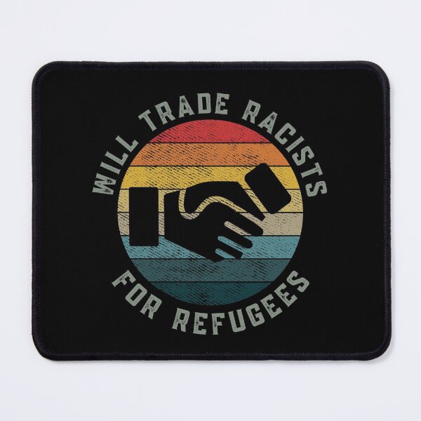 Item preview, Will Trade Racists For Refugees designed and sold by Davestre Designs.