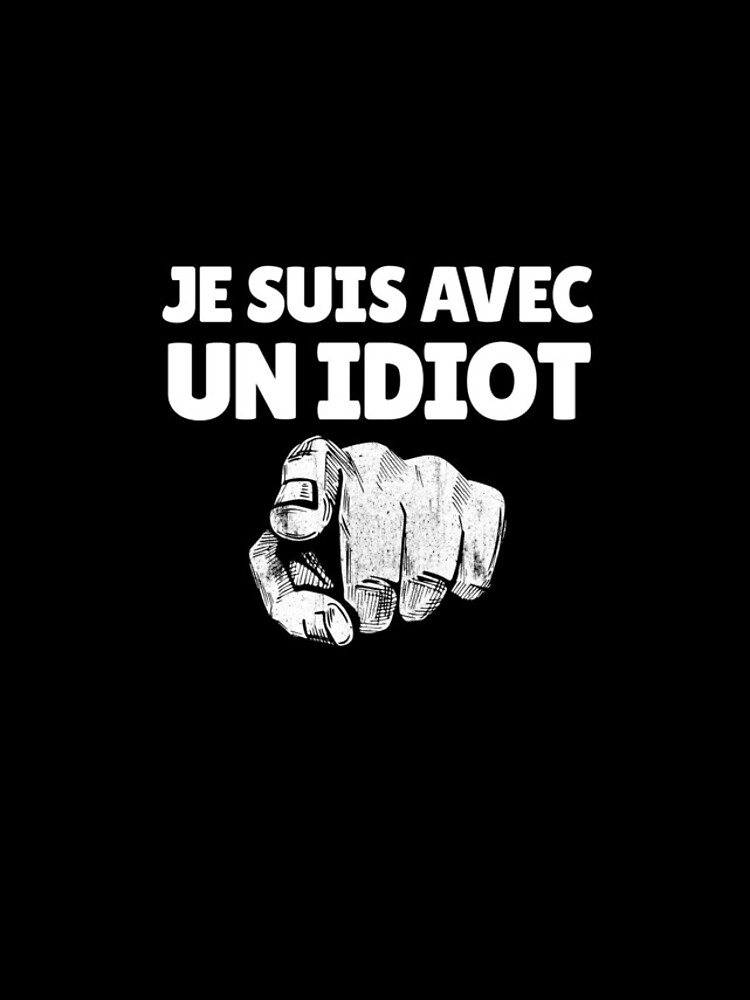 Aperçu 4 sur 4. Coque iPhone avec l'œuvre Je Suis Avec Un Idiot French Finger At You You're Stupid Gear créée et vendue par DynamicDesign.