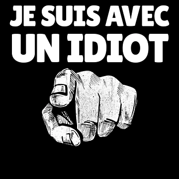 Imagen de la obra Je Suis Avec Un Idiot French Finger At You You're Stupid Gear de DynamicDesign