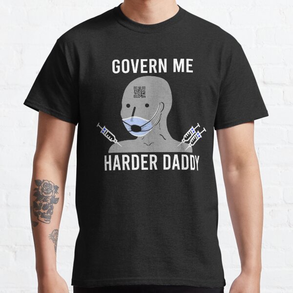 Govern me harder daddy Classic T-Shirt
