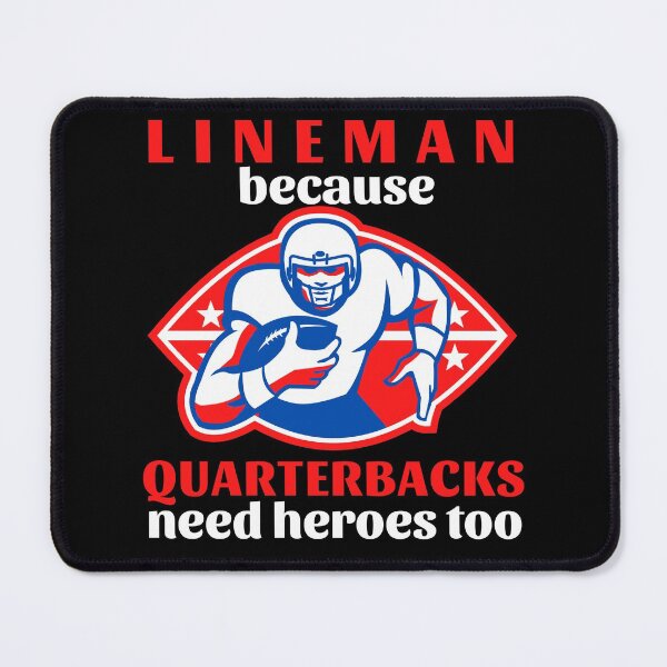 Item preview, Lineman Because Quarterbacks Need Heroes Too (Red Text) - American Football designed and sold by CaitU.