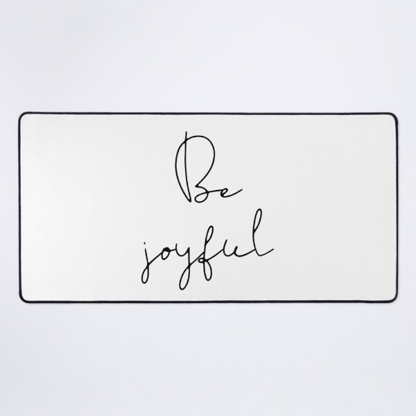 Be joyful Desk Mat