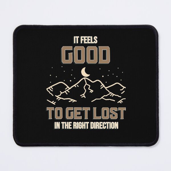 Item preview, It Feels Good To Get Lost In The Right Direction Design designed and sold by Artpace.