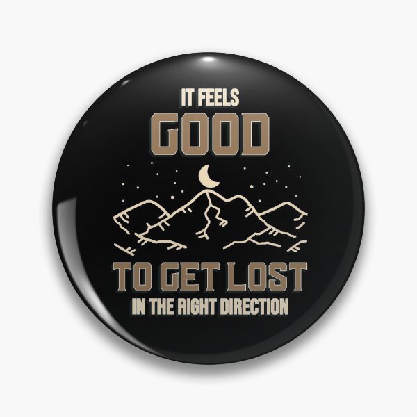 Item preview, It Feels Good To Get Lost In The Right Direction Design designed and sold by Artpace.