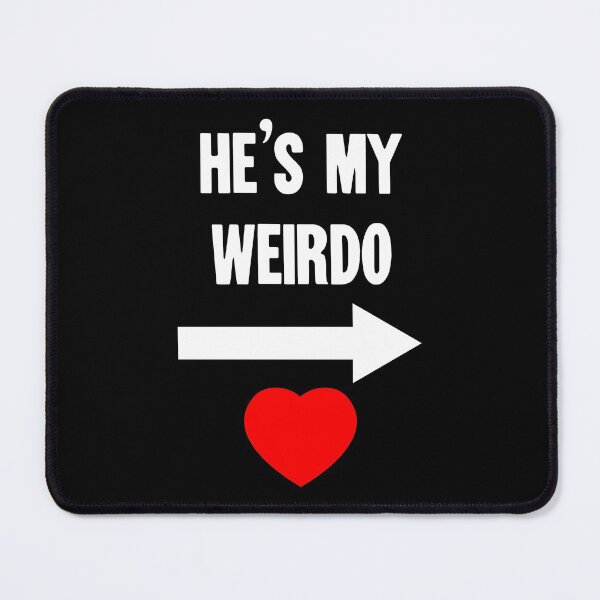 Item preview, He's My Weirdo (Pointing Left) designed and sold by Good-Looking Corpse.