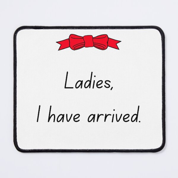 Item preview, Ladies, I have arrived designed and sold by TextToTee.