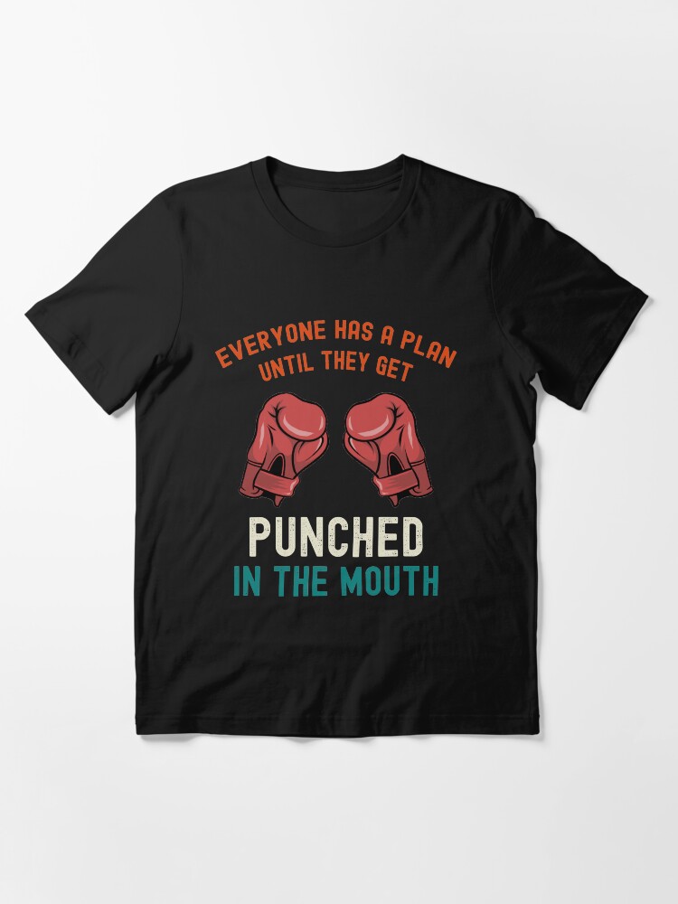 Everyone has a plan until they 2024 get punched in the mouth t shirt