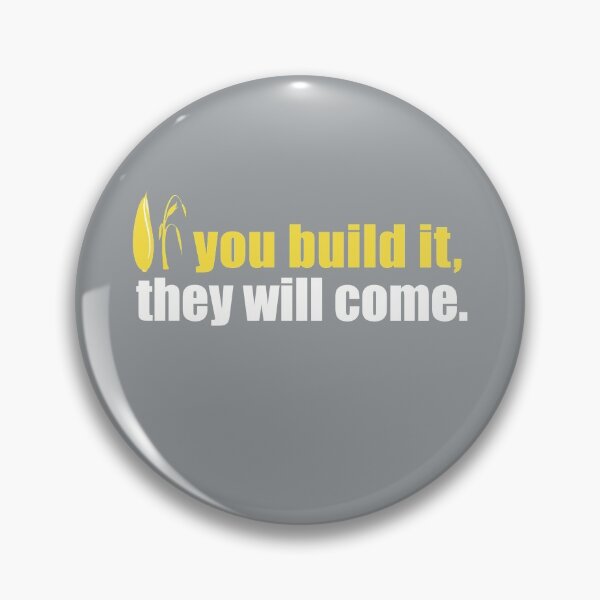 Item preview, If you build it, they will come designed and sold by PalinoColour.