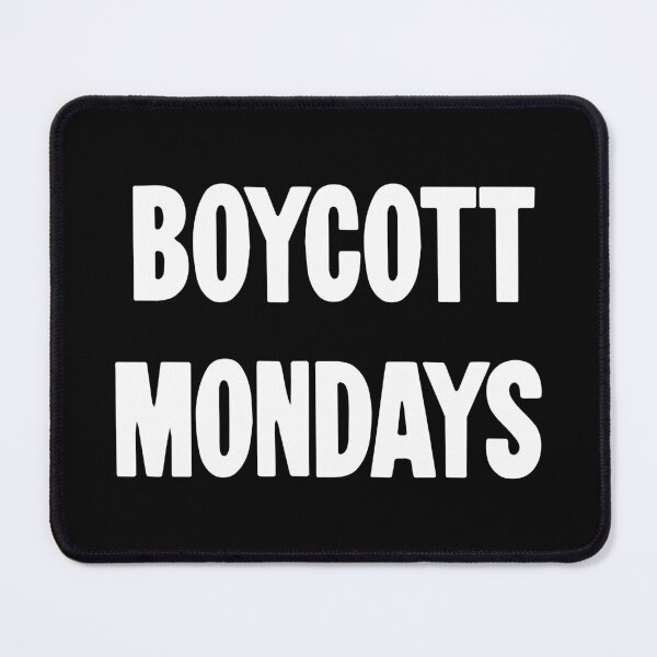 Item preview, Boycott Mondays designed and sold by Good-Looking Corpse.
