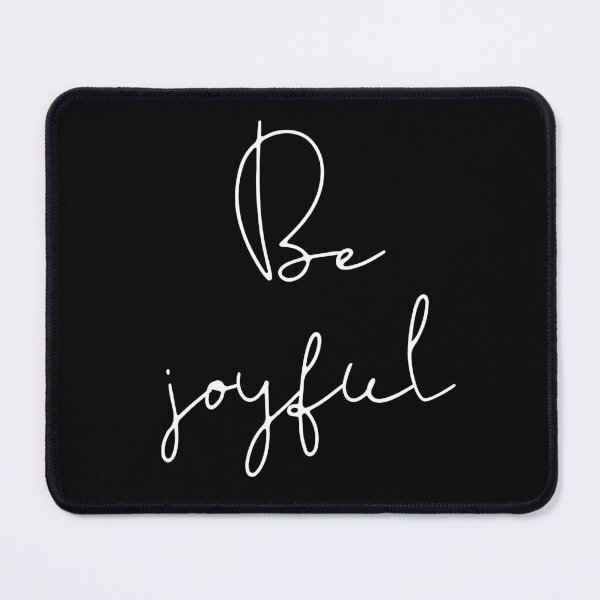 Be joyful Mouse Pad