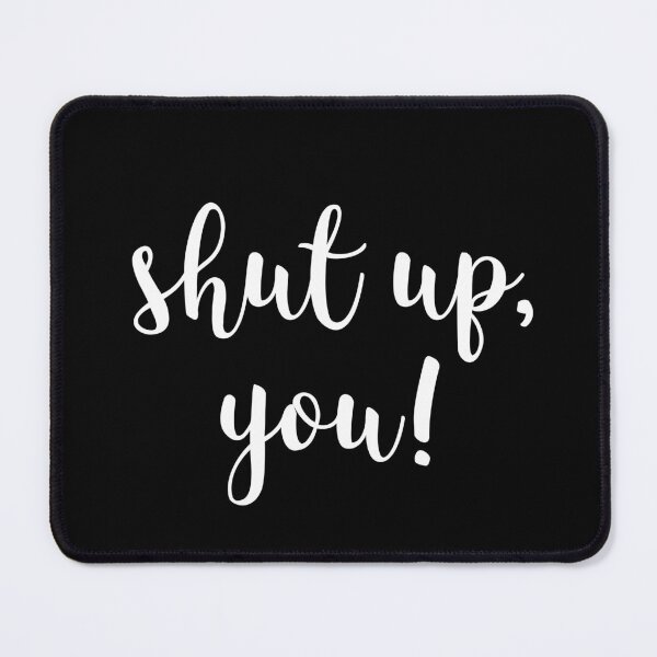 Item preview, Shut up, you designed and sold by TheLemonBox.