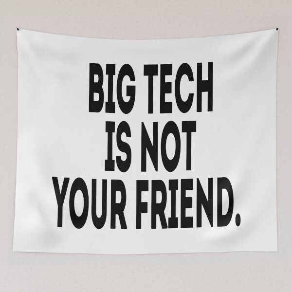 Item preview, Big Tech Is Not Your Friend. - Political Quote designed and sold by CoolArtGeek.