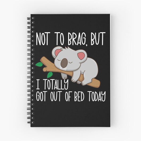 Item preview, Not To Brag But I Totally Got Out Of Bed Today Lazy Koala Gear designed and sold by DynamicDesign.