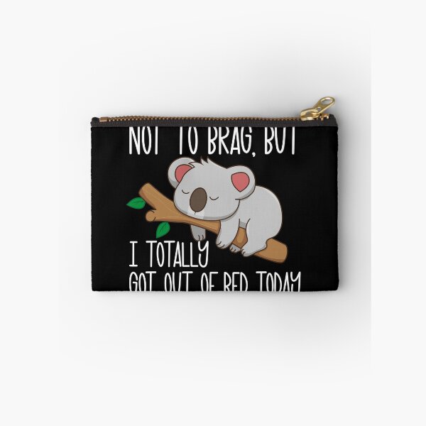 Item preview, Not To Brag But I Totally Got Out Of Bed Today Lazy Koala Gear designed and sold by DynamicDesign.