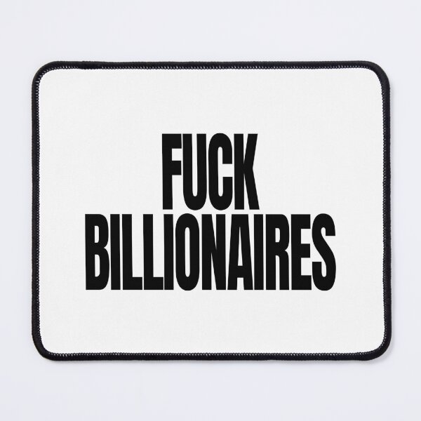 Item preview, Fuck Billionaires - Political Quote, Black and White designed and sold by CoolArtGeek.