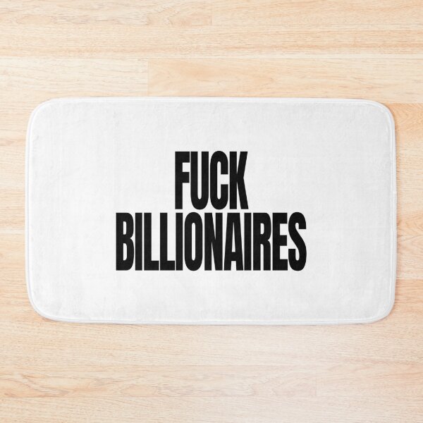 Item preview, Fuck Billionaires - Political Quote, Black and White designed and sold by CoolArtGeek.