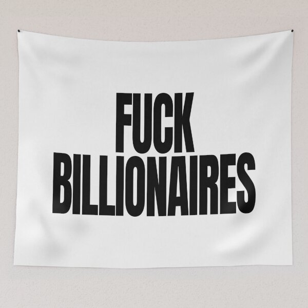Item preview, Fuck Billionaires - Political Quote, Black and White designed and sold by CoolArtGeek.