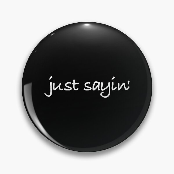 Item preview, Just Sayin designed and sold by CoolYule.