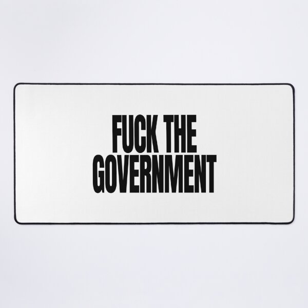Item preview, Fuck the Government - Political Quote, Black and White designed and sold by CoolArtGeek.