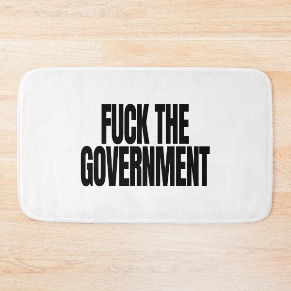 Item preview, Fuck the Government - Political Quote, Black and White designed and sold by CoolArtGeek.