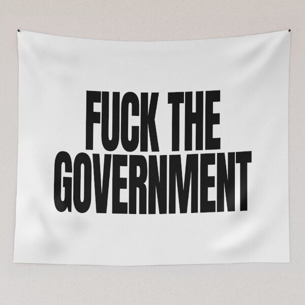 Item preview, Fuck the Government - Political Quote, Black and White designed and sold by CoolArtGeek.