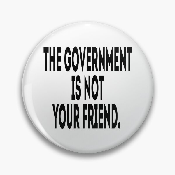 Item preview, The Government Is Not Your Friend - Political Quote, Black and White designed and sold by CoolArtGeek.