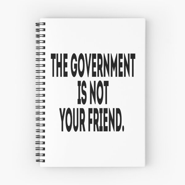 Item preview, The Government Is Not Your Friend - Political Quote, Black and White designed and sold by CoolArtGeek.