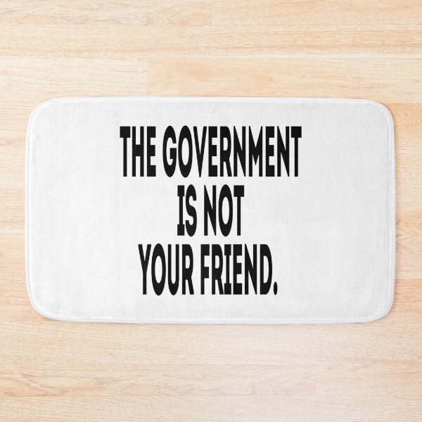 Item preview, The Government Is Not Your Friend - Political Quote, Black and White designed and sold by CoolArtGeek.