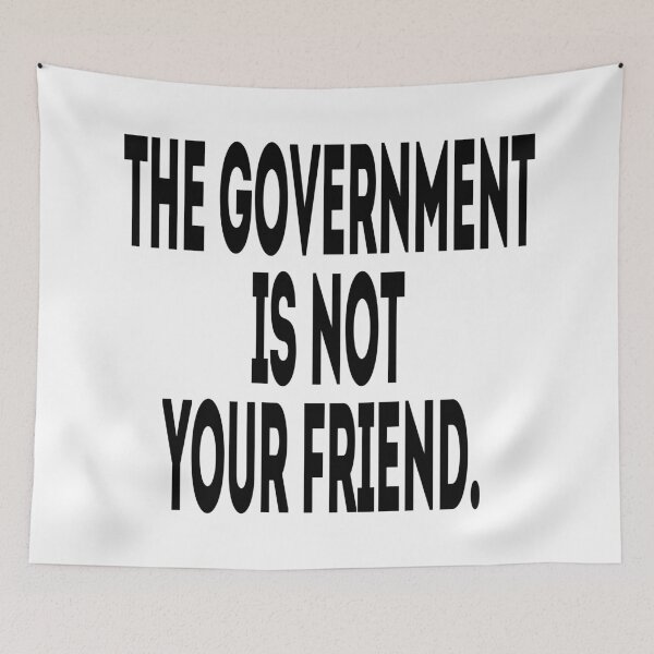 Item preview, The Government Is Not Your Friend - Political Quote, Black and White designed and sold by CoolArtGeek.